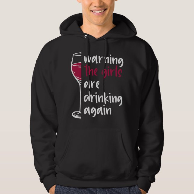 Kvinnor Varning Flickorna Dricker Igen Vin G Hoodie (Framsida)