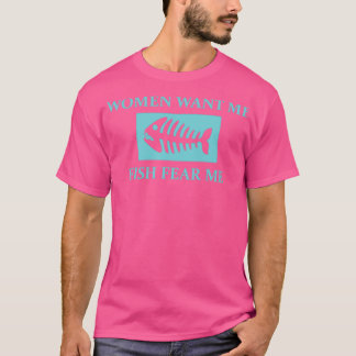 Kvinnor vill att jag fiskar fruktan 11 t shirt