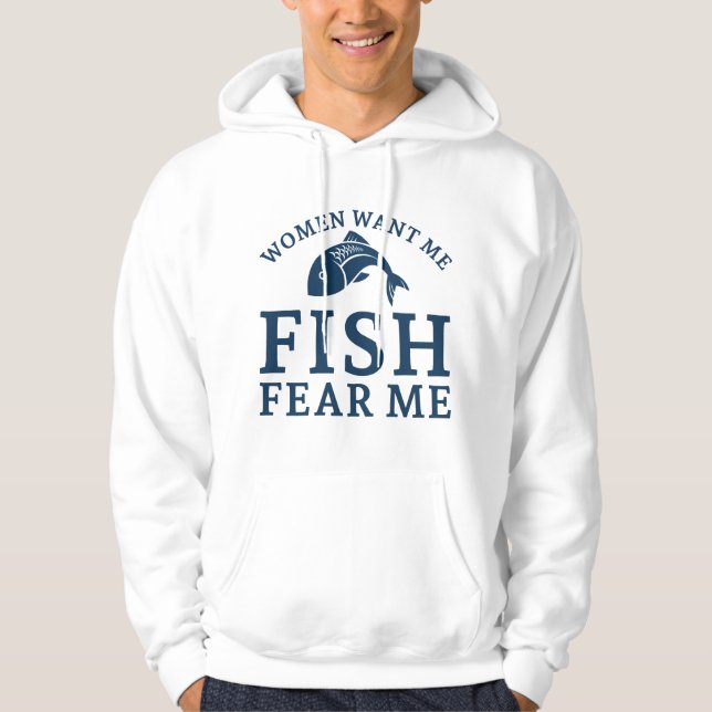 Kvinnor vill att jag ska fiska rädsla mig hoodie (Framsida)