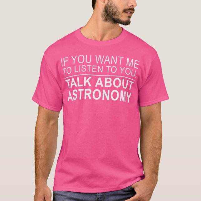 Kvinnor vill att jag ska prata om astronomi - som t shirt (Framsida)