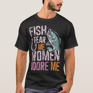 Kvinnor Vill Ha Mig Fisk Fruktar Mig s Gåva T Shirt