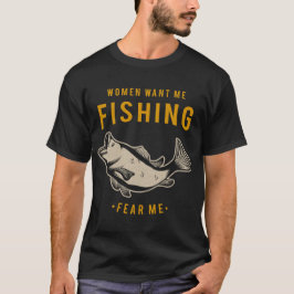 Kvinnor vill ha mig, fisk fruktar mig t shirt