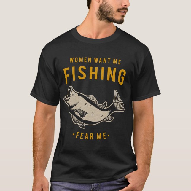 Kvinnor vill ha mig, fisk fruktar mig t shirt (Framsida)