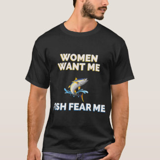 Kvinnor Vill Ha Mig Fisk Fruktar Mig T Shirt