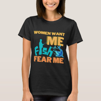 Kvinnor vill ha mig, fiskar fruktar mig t shirt