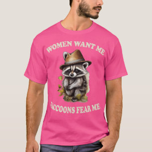 Kvinnor vill ha mig tvättbjörnar rädsla mig 1 t shirt