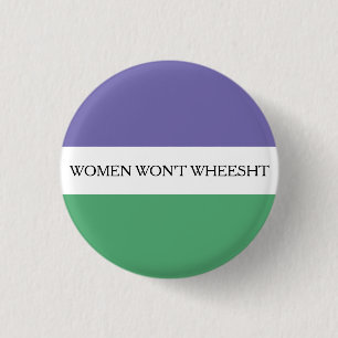 Kvinnor vill inte ha Wheesht Badge Knapp