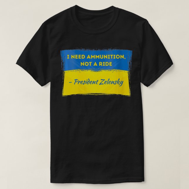 Kvinnor Volodymyr Zelensky I behöver Ammunition Ej T Shirt (Design framsida)