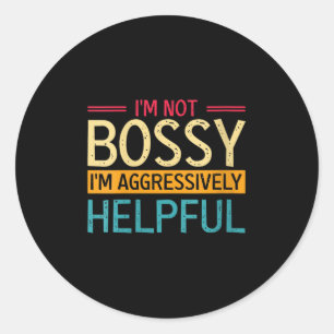 Kvinnorna är inte Bossy, jag är bara aggressivt hj Runt Klistermärke
