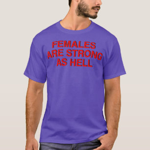 Kvinnorna är starka som helvetet, feminism 1032 t shirt