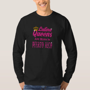 Kvinnorna i Latina Queens föds i Puerto Rico T Shirt