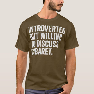 Kvinnorna kom in men vill diskutera kabaret t shirt