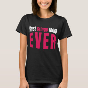 Kvinnors bästa Cringe Mamma någonsin för att sl T Shirt