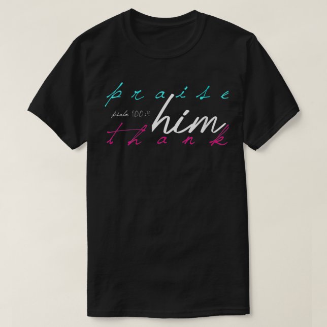 Kvinnors beröm för honom tack till Psalm 1004 T Shirt (Design framsida)