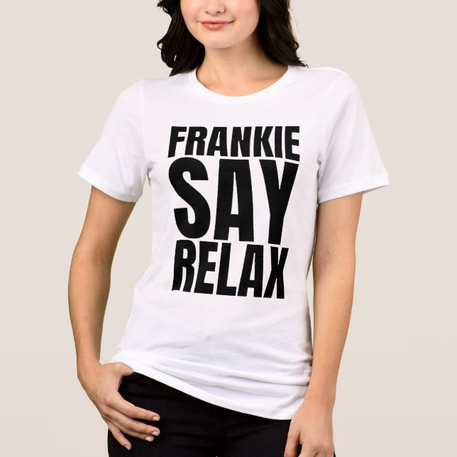 Kvinnors Frankie Say Relax T-shirt (Framsida)