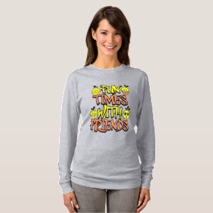 Kvinnors "Fun Times With Friends" Långärmad Grafis T Shirt