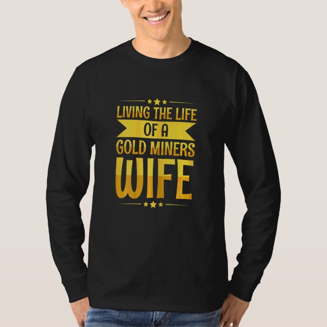 Kvinnors Guldprospektering för en Guldgrävers Hust T Shirt (Framsida)