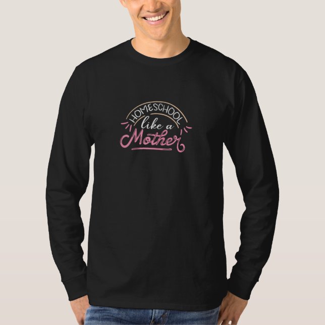 Kvinnors Hemundervisning Som En Mor  Undervisning  T Shirt (Framsida)