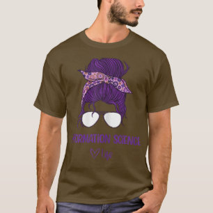 Kvinnors informationsvetenskap Life, informationat T Shirt