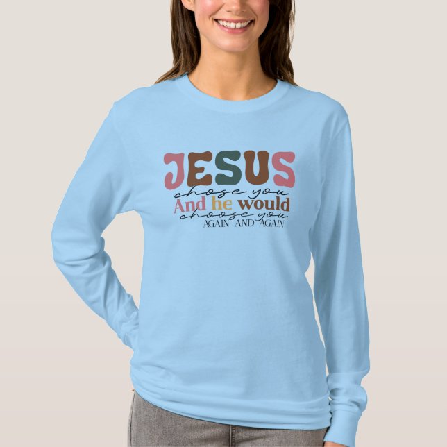 Kvinnors Jesus Valde Dig Långärmad T-Shirt (Framsida)