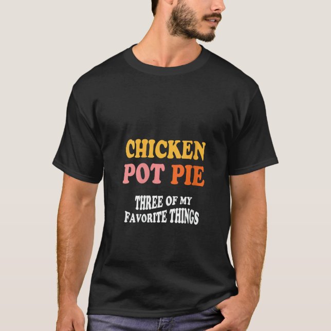 Kvinnors Kyckling Pot Pie Tre Av Mina Favoritsaker T Shirt (Framsida)
