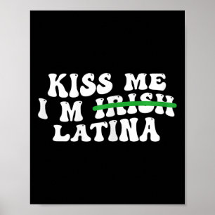 Kvinnors Kyss mig jag är irländsk latina - Rolig h Poster
