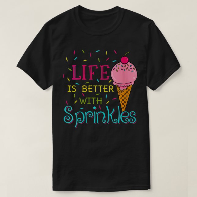 Kvinnors liv är bättre med sprinkles sötis t shirt (Design framsida)