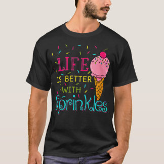 Kvinnors liv är bättre med sprinkles sötis t shirt