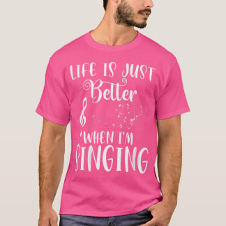 Kvinnors liv är bättre när jag sjunger opera-Sjung T Shirt