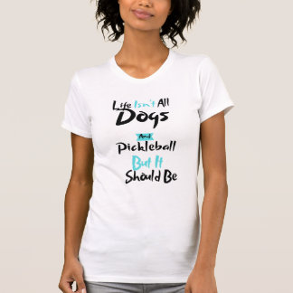 Kvinnors liv är inte All Hundar och Pickleball Pla T Shirt