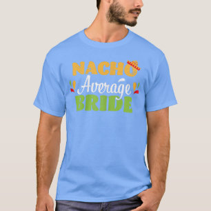 Kvinnors Nacho Genomsnittlig Brud Cinco de Mayo Me T Shirt