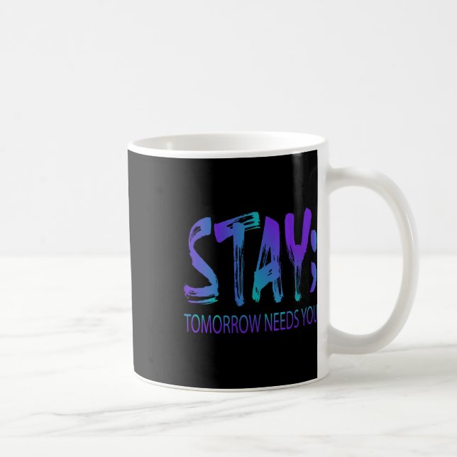 Kvinnors Stay Tomorrow Needs You förebyggande av s Kaffemugg (Höger)