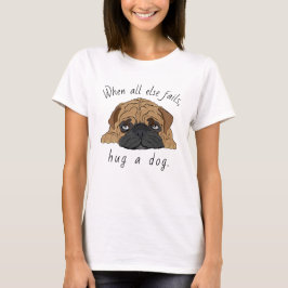 Kvinnors T-Shirt Hund Hug en Hund! Bulldog Puppy
