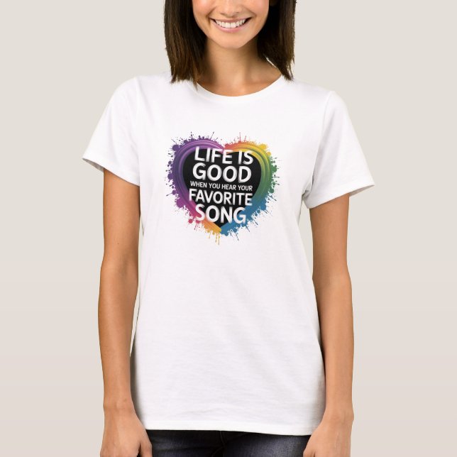 Kvinnors T-Shirt Life ÄR BRA NÄR... (Framsida)