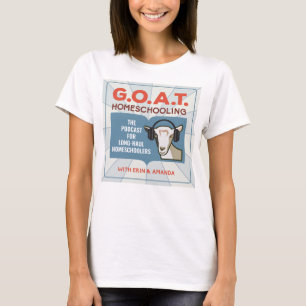Kvinnors teve - GOAT Homeschooling Podcast T Shirt