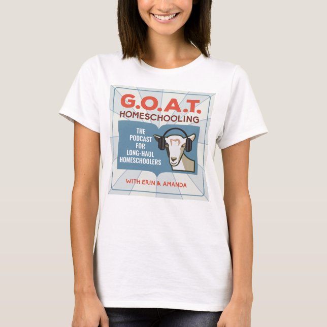 Kvinnors teve - GOAT Homeschooling Podcast T Shirt (Framsida)