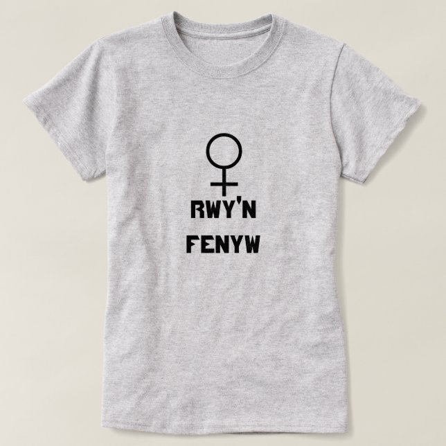 Kvinnotecken med texten Rwy-n-fenyw T-shirt (Design framsida)