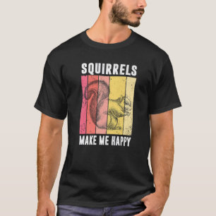 Kvirreler gör mig till Lycklig funny ekorre Älskar T Shirt