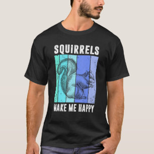 Kvirreler gör mig till Lycklig funny ekorre Älskar T Shirt