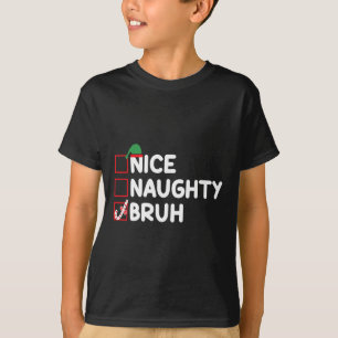 Kvotlista för Julafton i julklapp Naughty Bruh Fun T Shirt