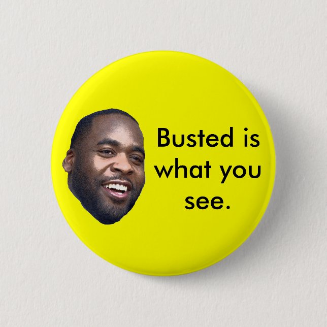 Kwame Busted är vad du ser Knapp (Framsida)