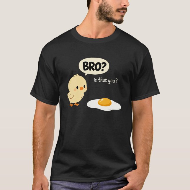 Kyckling är du bro rolig kyckling ägg bro är T Shirt (Framsida)