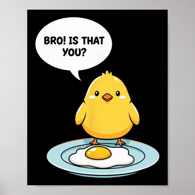 Kyckling Bro! Är Det Du Söt Kyckling Vs Stekt Ägg  Poster (Framsidan)