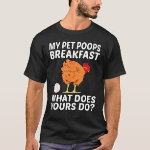 Kyckling Djur - Mitt Husdjur Bajsar Frukost. Vad G T Shirt