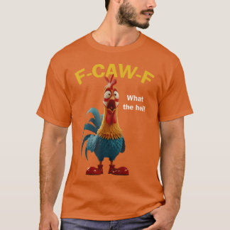 Kyckling F-Caw-F Vad Heli F-Caw-F T Shirt