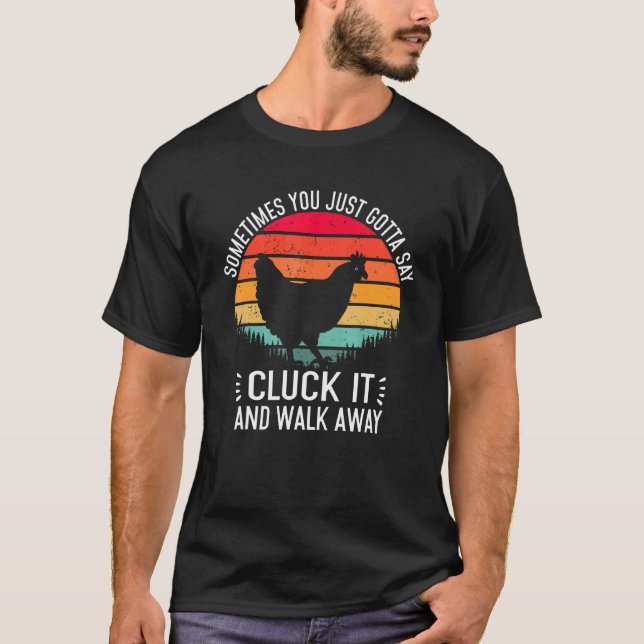 Kyckling Ibland Måste Man Bara Säga Kluck Det  Chi T Shirt (Framsida)