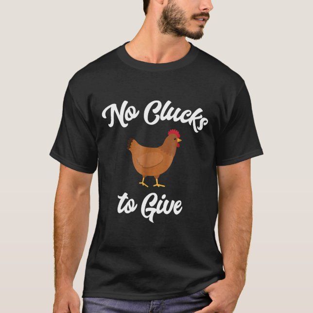 Kyckling Inga Kluck Att Ge T-shirt (Framsida)