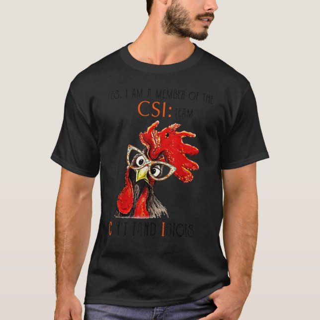 Kyckling Ja Jag Är Medlem Av Csi Team T Shirt (Framsida)