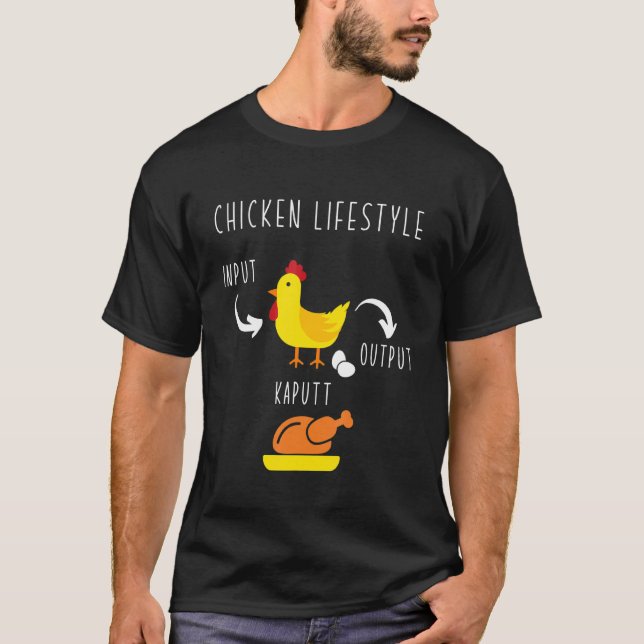 Kyckling livsstil Input Ägg Output Rostad Kyckling T Shirt (Framsida)