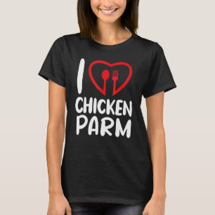 Kyckling Parm Matkyckling Parmesan  Jag älskar kyc T Shirt